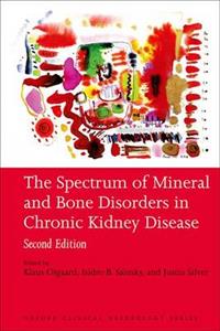 The Spectrum of Mineral and Bone Disorders in Chronic Kidney Disease