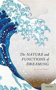 The Nature and Functions of Dreaming