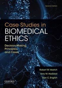 Case Studies in Biomedical Ethics: Decision-Making, Principles & Cases