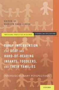 Early Intervention for Deaf amp; Hard-of-Hearing Infants, Toddlers amp; Their Families