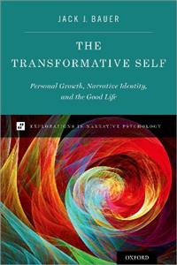 The Transformative Self Personal Growth Narrative Identity and the Good Life