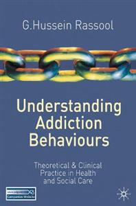 Understanding Addiction Behaviours: Theoretical and Clinical Practice in Health and Social Care