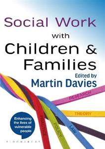 Social Work with Children and Families: Policy, Law, Theory, Research and Practice