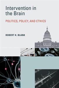 Intervention in the Brain: Politics, Policy, and Ethics