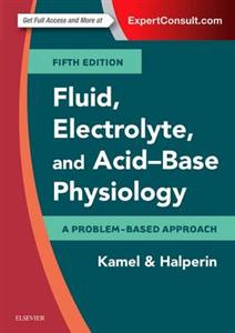 Fluid, Electrolyte and Acid-Base Physiology: A Problem-Based Approach 5th edition