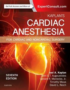 Kaplan's Cardiac Anesthesia: In Cardiac and Noncardiac Surgery 7th edition