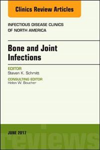 Bone and Joint Infections, An Issue of