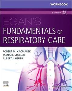 WB Egan's Fundamentals of Resp Care 12E