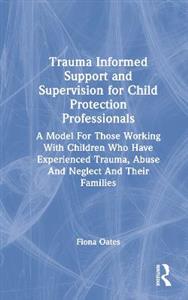 Trauma Informed Support and Supervision for Child Protection Professionals