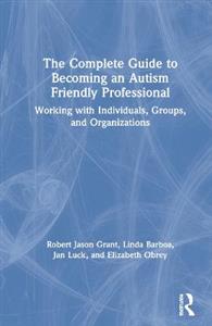 The Complete Guide to Becoming an Autism Friendly Professional