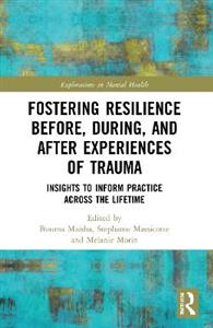 Fostering Resilience Before, During, and After Experiences of Trauma