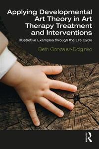 Applying Developmental Art Theory in Art Therapy Treatment and Interventions