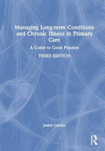 Managing Long-term Conditions and Chronic Illness in Primary Care: A Guide to Good Practice