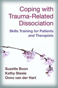 Coping with Trauma-Related Dissociation: Skills Training for Patients and Therapists