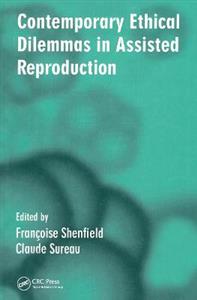 Contemporary Ethical Dilemmas in Assisted Reproduction