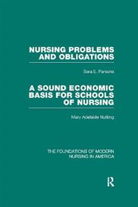 Nursing Problems and Obligations bound with A Sound Economic Basis for Schools of Nursing (RLE Nursing)