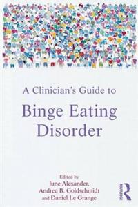 Clinician's Guide to Binge Eating Disorder, A
