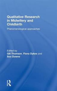 Qualitative Research in Midwifery and Childbirth