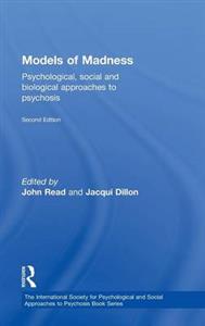 Models of Madness: Psychological, Social, and Biological Approaches to Psychosis