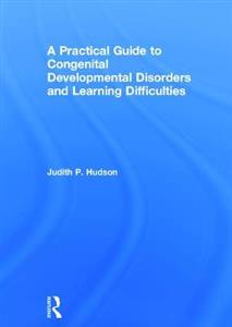 A Practical Guide to Congenital Developmental Disorders and Learning Difficulties