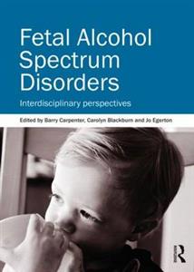 Fetal Alcohol Spectrum Disorders: Interdisciplinary Perspectives