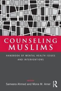 Counseling Muslims: Handbook of Mental Health Issues and Interventions