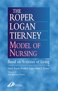 The Roper-Logan-Tierney Model of Nursing: Based on Activities of Living