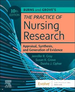  Burns and Grove's The Practice of Nursing Research: Appraisal, Synthesis, and Generation of Evidence: Appraisal, Synthesis, and Generation of Evidence