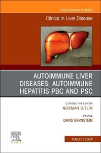 AUTOIMMUNE LIVER DISEASES: AUTOIMMUNE HEPATITIS, PBC, AND PSC, An Issue of Clinics in Liver Disease: Volume 28-1