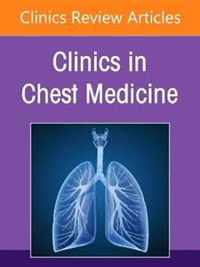 Pulmonary Disease in the Immunocompromised Host, An Issue of Clinics in Chest Medicine: Volume 46-1
