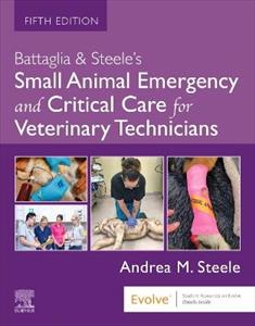  Battaglia & Steele's Small Animal Emergency and Critical Care for Veterinary Technicians