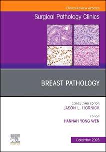 Breast Pathology, An Issue of Surgical Pathology Clinics: Volume 18-4