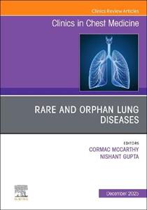 Rare and Orphan Lung Diseases, An Issue of Clinics in Chest Medicine: Volume 46-4