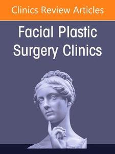  Healing from Within: Biologics in Facial Plastic Surgery, An Issue of Facial Plastic Surgery Clinics of North America: Volume 34-3