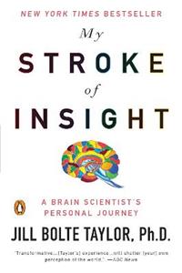 My Stroke of Insight: A Brain Scientist's Personal Journey