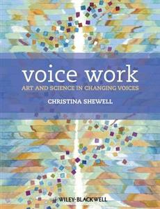 Voice Work: The Art and Science of Changing Voices