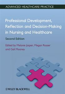 Professional Development, Reflection and Decision-Making in Nursing and Healthcare: Vital Notes