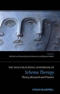 Wiley-Blackwell Handbook of Schema Therapy, The: Theory, Research and Practice