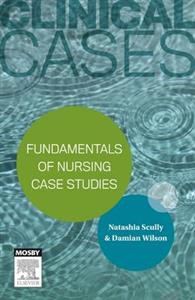 Clinical Cases: Fundamentals of Nursing Case Studies