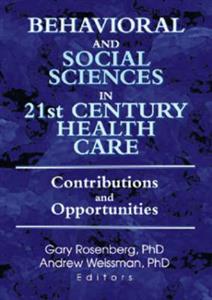 Behavioral and Social Sciences in 21st Century Health Care