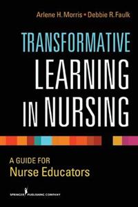 Transformative Learning in Nursing: A Guide for Nurse Educators