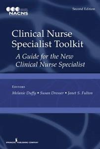 Clinical Nurse Specialist Toolkit: A Guide for the New Clinical Nurse Specialist