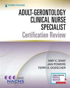  Adult-Gerontology Clinical Nurse Specialist Certification Review