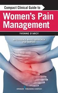 Compact Clinical Guide to Women's Pain Management: An Evidence-Based Approach for Nurses