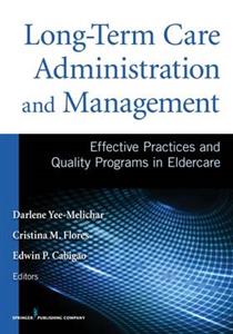 Long-Term Care Administration & Management: Effective Practices and Quality Programs in Eldercare