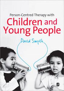 Person-Centred Therapy with Children & Young People: A Child-Centred Approach