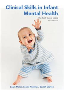 Clinical Skills in Infant Mental Health: The First Three Years