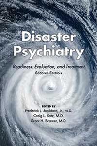 Disaster Psychiatry: Readiness, Evaluation, and Treatment