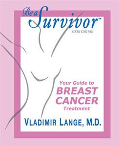 Be a Survivor Your Guide to Breast Cancer Treatment