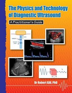 Physics and Technology of Diagnostic Ultrasound: A Practitioner's Guide